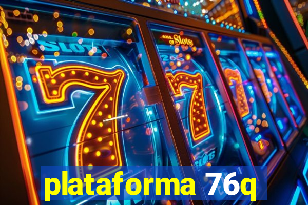 plataforma 76q